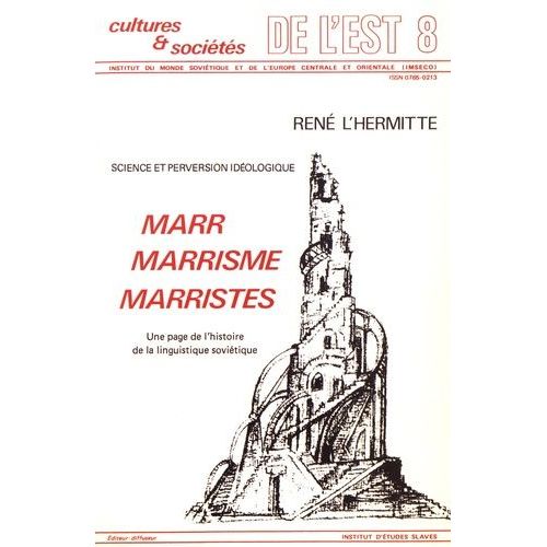 Marr, Marrisme, Marristes - Science Et Perversion Idéologique : Une Page De L'histoire De La Linguistique Soviétique