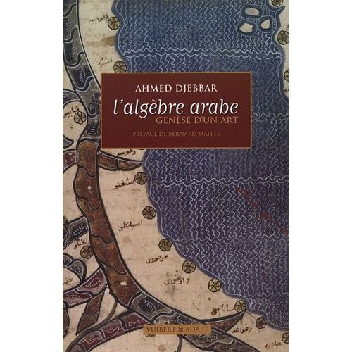 L'algèbre Arabe - Genèse D'un Art