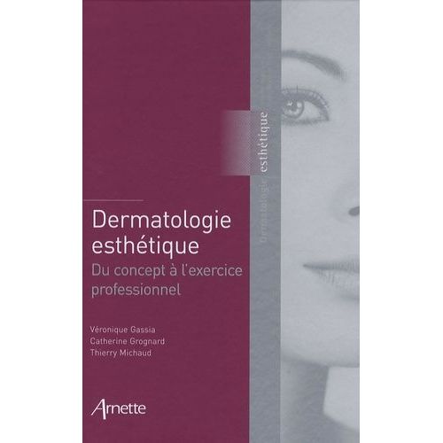 Dermatologie Esthétique - Du Concept À L'exercice Professionnel