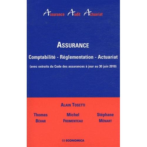 Assurance - Comptabilité, Réglementation, Actuariat (Avec Extraits Du Code Des Assurances À Jour Au 30 Juin 2010)