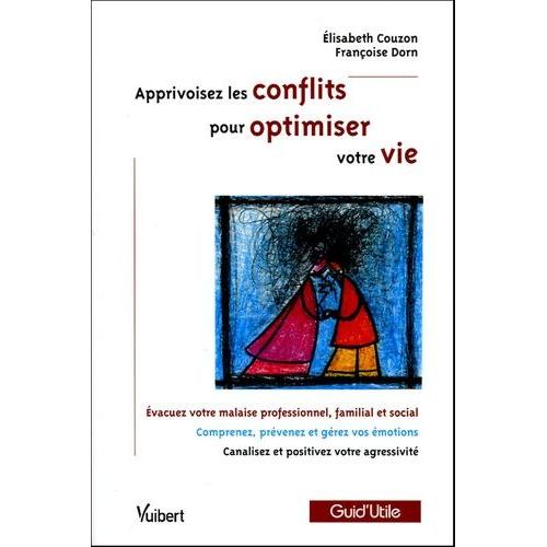 Apprivoisez Les Conflits Pour Optimiser Votre Vie