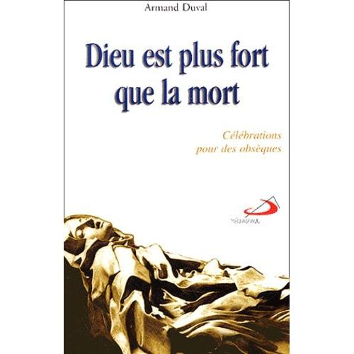 Dieu Est Plus Fort Que La Mort - Célébrations Pour Des Obsèques
