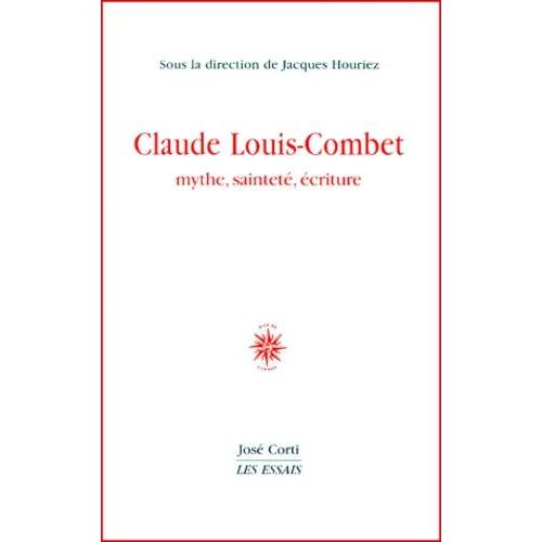 Claude Louis-Combet - Mythe, Sainteté, Écriture