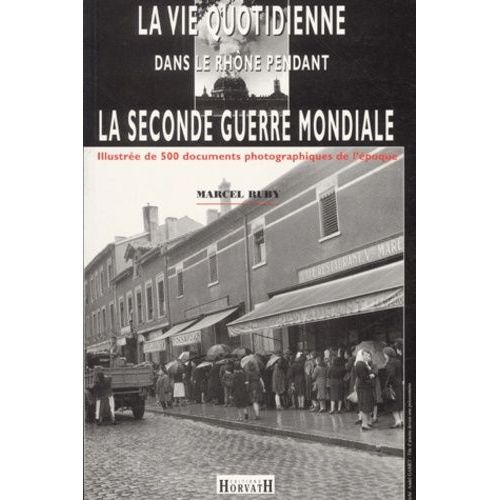 La Vie Quotidienne Dans Le Rhône Pendant La Seconde Guerre Mondiale