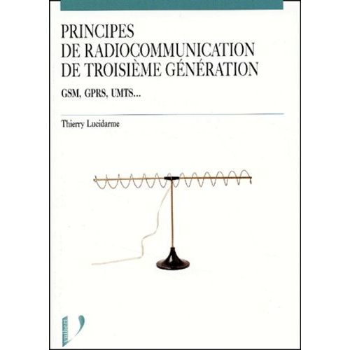 Principes De Radiocommunication De Troisième Génération - Gsm, Gprs, Umts