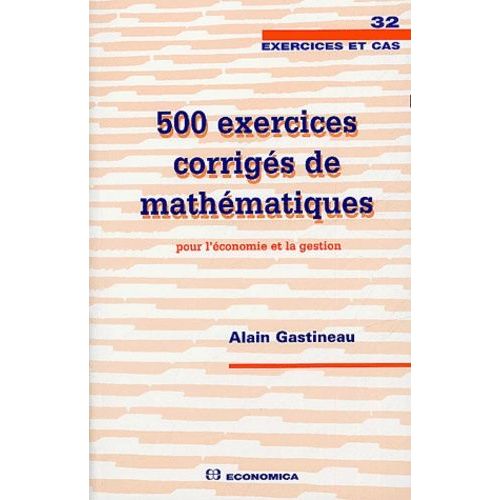500 Exercices Corrigés De Mathématiques Pour L'économie Et La Gestion