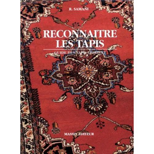 Reconnaitre Les Tapis - Guide Des Tapis D'orient