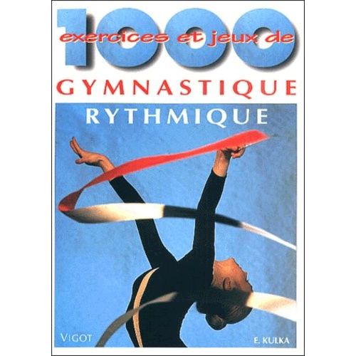 1000 Exercices Et Jeux De Gymnastique Rythmique