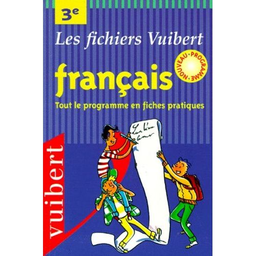 Français, 3e - Tout Le Programme En Fiches Pratiques