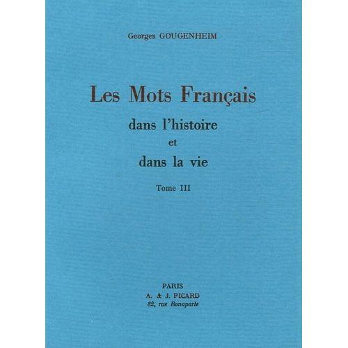 Les Mots Français Dans L'histoire Et Dans La Vie - Tome 3