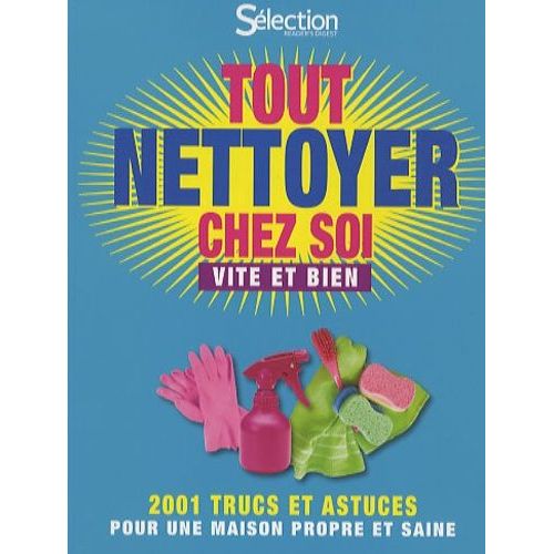 Tout Nettoyer Chez Soi - Vite Et Bien