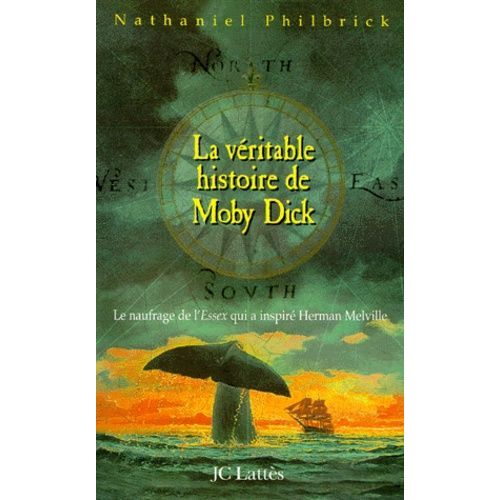 La Véritable Histoire De Moby Dick - Le Naufrage De L'essex Qui Inspira Herman Melville
