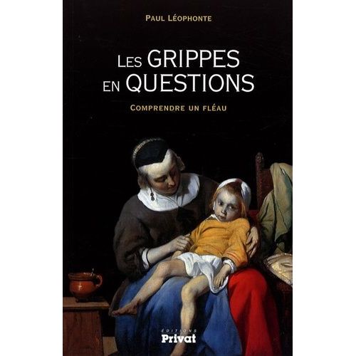 Les Grippes En Questions - Comprendre Un Fléau
