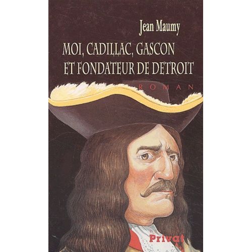 Moi, Cadillac, Gascon, Et Fondateur De Detroit