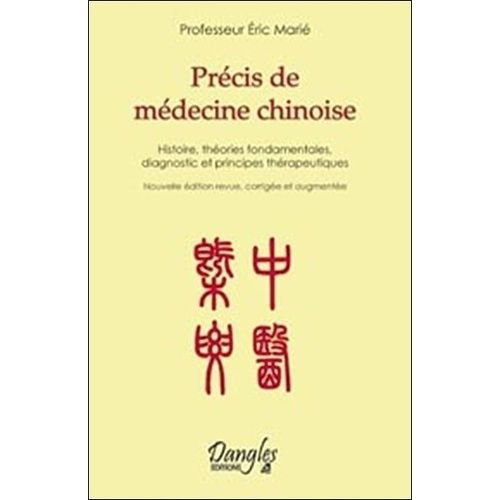 Précis De Médecine Chinoise - Histoire, Théories Fondamentales, Diagnostic Et Principes Thérapeutiques