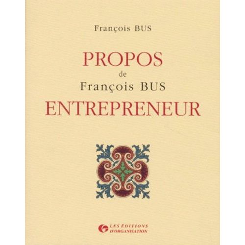 Propos De François Bus, Entrepreneur