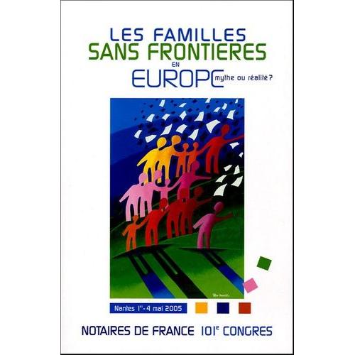 Les Familles Sans Frontières En Europe - Mythe Ou Réalité ? 101e Congrès Des Notaires De France Sans Frontières