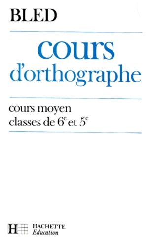 Cours D'orthographe - Cours Moyen, Classes De 6e Et De 5e