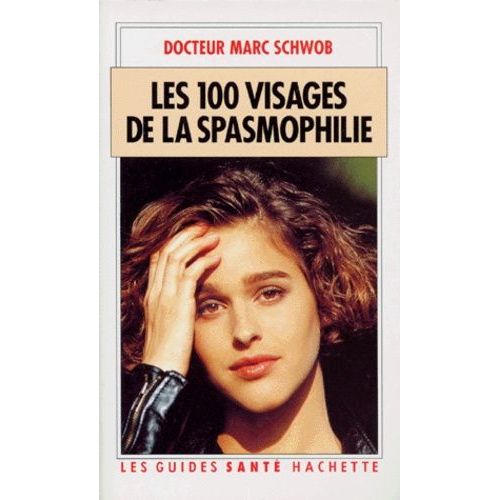 Les 100 Visages De La Spasmophilie