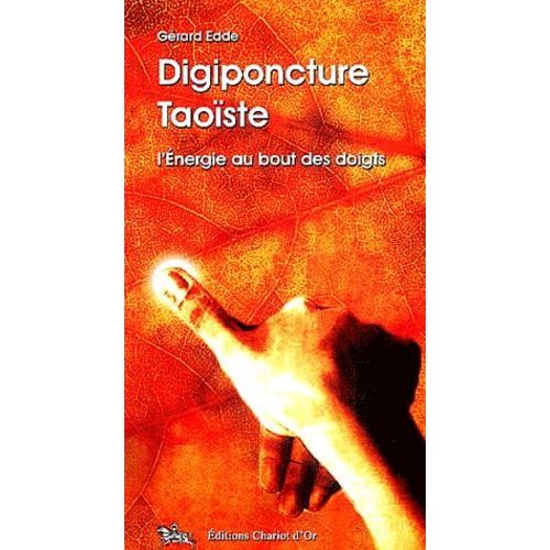 Digiponcture Taoïste - L'énergie Au Bout De Doigts