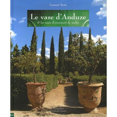 Le Vase D'anduze - Et Les Vases D'ornement De Jardin
