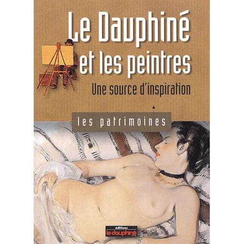 Le Dauphiné Et Les Peintres - Une Source D'inspiration