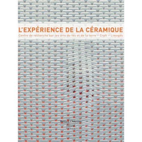 L'expérience De La Céramique - Centre De Recherche Sur Les Arts Du Feu Et De La Terre, Craft, Limoges