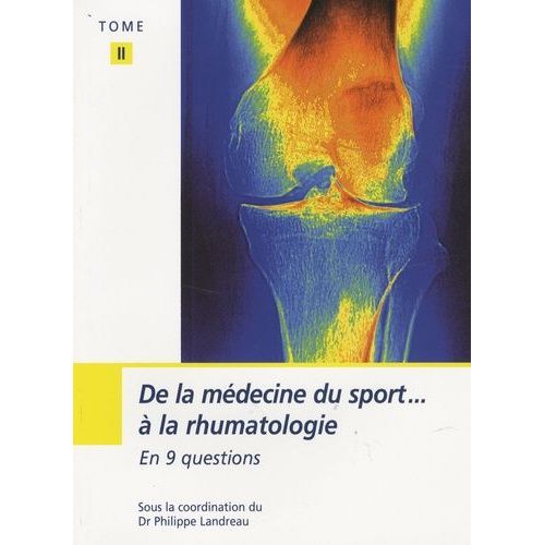 De La Médecine Du Sport À La Rhumatologie En 9 Questions - Tome 2