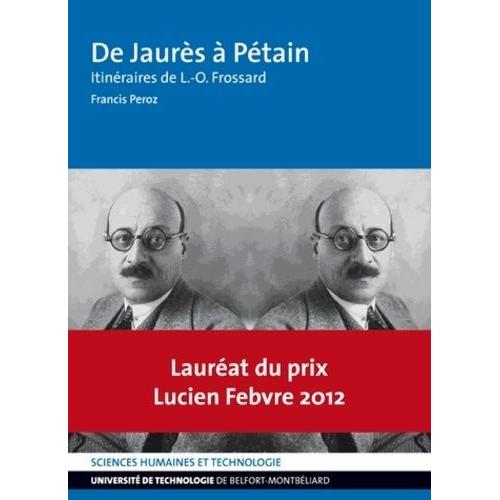 De Jaurès À Pétain - Itinéraires De L.-O. Frossard