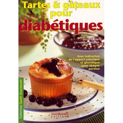 Tartes Et Gâteaux Pour Diabétiques - Avec Indication De L'apport Calorique Et Glucidique Pour Chaque Portion