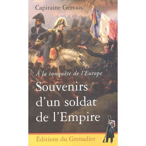 Souvenirs D'un Soldat De L'empire - A La Conquête De L'europe