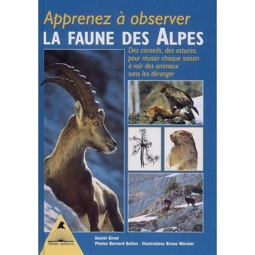Apprenez À Observer La Faune Des Alpes - Des Conseils, Des Astuces, Pour Réussir Chaque Saison À Voir Des Animaux Sans Les Déranger