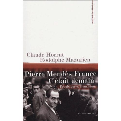 Pierre Mendès France, C'était Demain - République & Humanisme