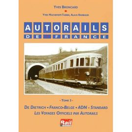 Autorails De France - Tome 3, De Dietrich, Franco Belge, Adn, Voyages Officiels Par Autorails