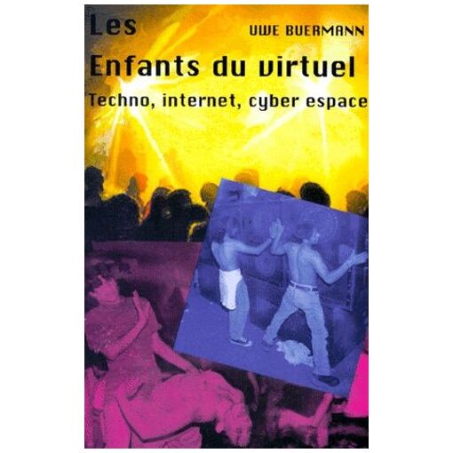 Les Enfants Du Virtuel - Techno, Internet, Cyber Espace