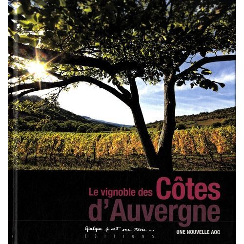 Le Vignoble Des Côtes D'auvergne - Une Nouvelle Aoc