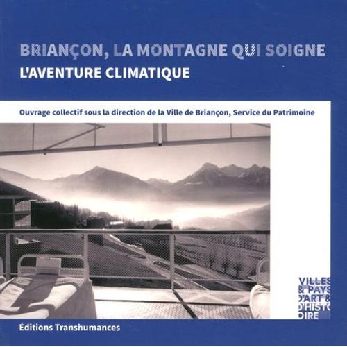 Briançon, La Montagne Qui Soigne - L'aventure Climatique