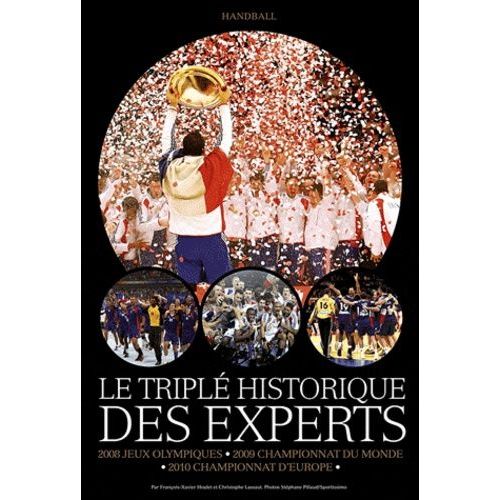 Le Triplé Historique Des Experts - 2008 Jeux Olympiques, 2009 Championnat Du Monde, 2010 Championnat D'europe