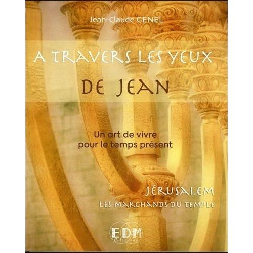 A Travers Les Yeux De Jean - Tome 11, Jérusalem, Les Marchands Du Temple