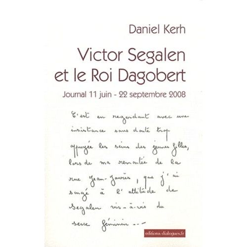 Victor Segalen Et Le Roi Dagobert - Journal 11 Juin - 22 Septembre 2008