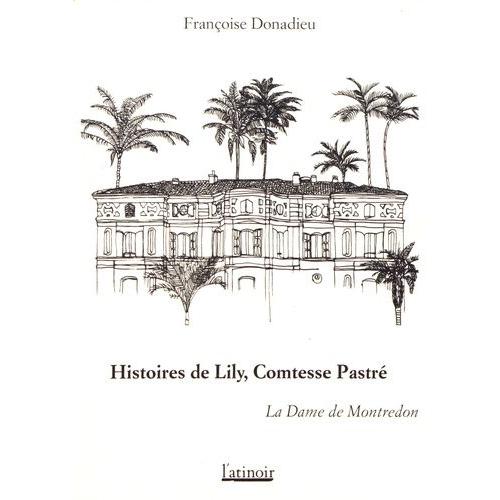 Histoires De Lily, Comtesse Pastré - La Dame De Montredon