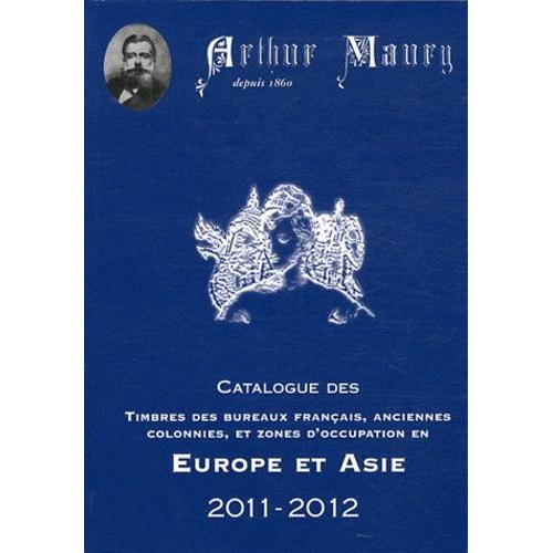 Catalogue Des Timbres Des Bureaux Français, Anciennes Colonnies Et Zones D'occupation En Europe Et Asie