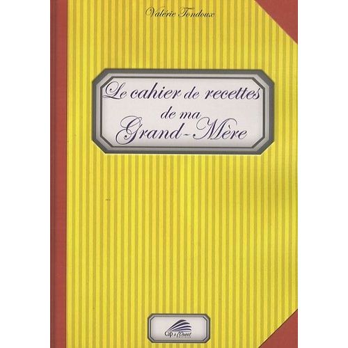 Le Cahier De Recettes De Ma Grand-Mère