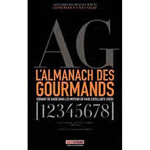 L'almanach Des Gourmands - Texte Intégral Des Huit Années (1803-1812)