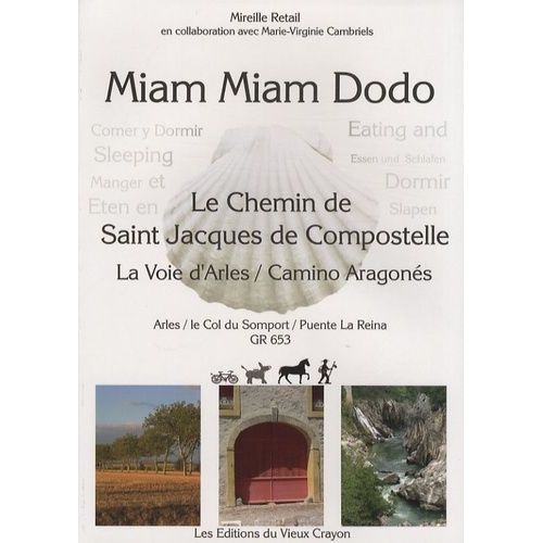 Miam-Miam-Dodo Du Chemin D'arles + Le Camino Aragonés - Chemin De Compostelle (Gr 653) D'arles Au Col Du Somport, Du Somport À Puente La Reina (Navarra)