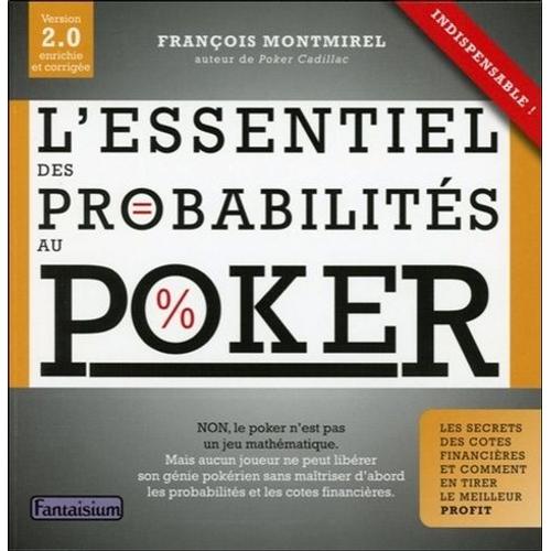 L'essentiel Des Probabilités Au Poker - Les Secrets Des Cotes Financières Et Comment En Tirer Le Meilleur Profit