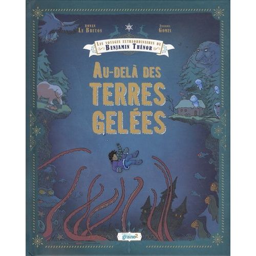 Les Voyages Extraordinaires De Benjamin Thénor - Au-Delà Des Terres Gelées