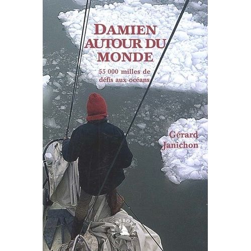Damien Autour Du Monde - 55 000 Milles De Défis Aux Océans