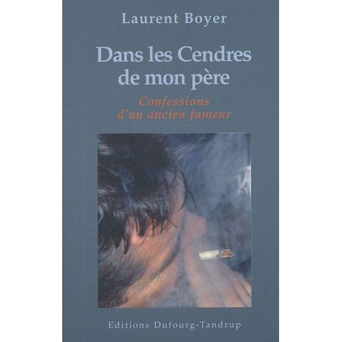 Dans Les Cendres De Mon Père - Ou Les Confessions D'un Ancien Fumeur
