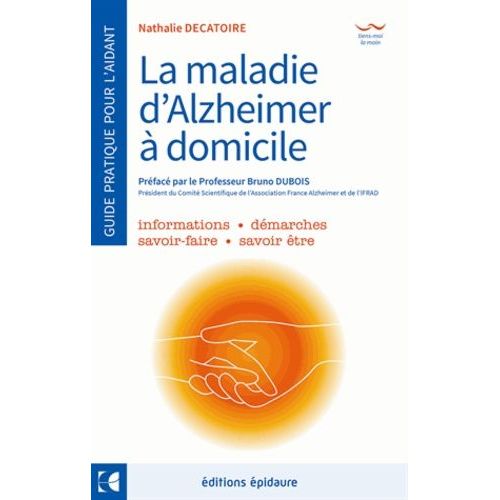 La Maladie D'alzheimer - A Domicile - Le Guide De L'aidant Au Quotidien
